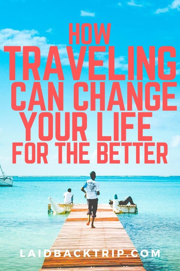 How Traveling Can Change Your Life